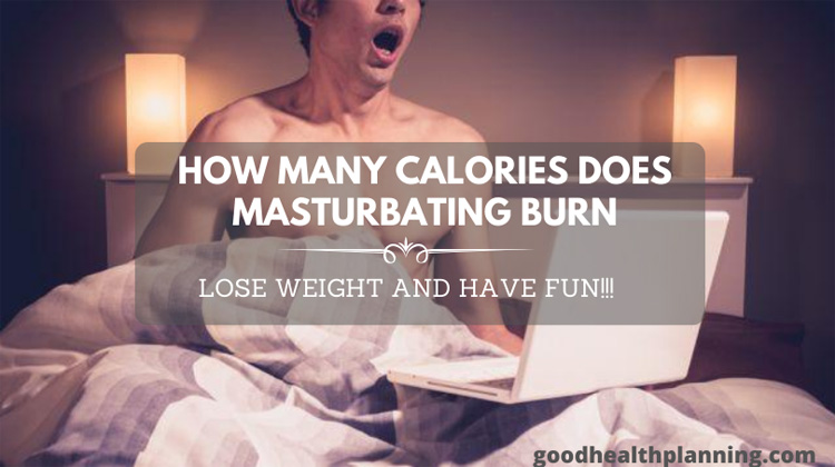 How Many Calories Does Masturbating Burn