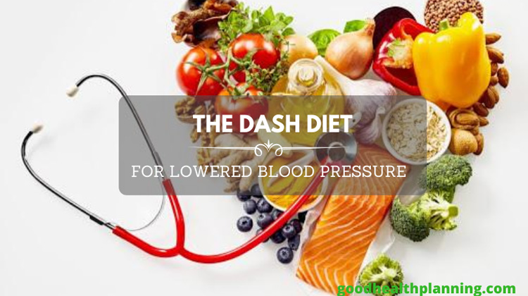 The DASH Diet – For Lowered Blood Pressure