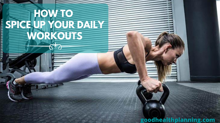 How to Spice Up Your Daily Workouts