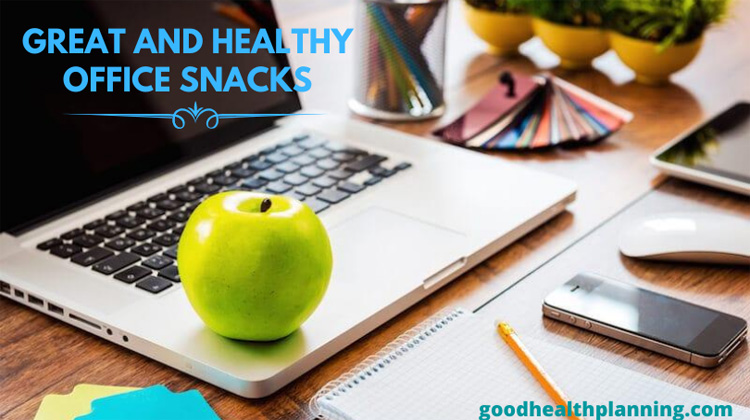 Great and Healthy Office Snacks