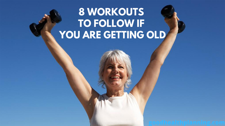 8 Workouts to Follow If You Are Getting Old
